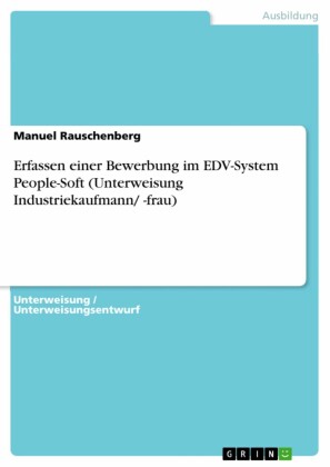 Erfassen einer Bewerbung im EDV-System People-Soft (Unterweisung Industriekaufmann/ -frau)