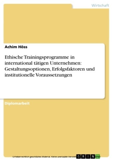 Ethische Trainingsprogramme in international tätigen Unternehmen: Gestaltungsoptionen, Erfolgsfaktoren und institutionelle Voraussetzungen main product photo