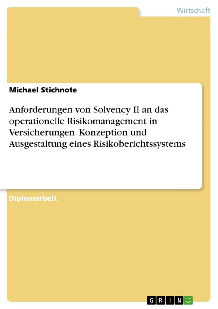 Anforderungen von Solvency II an das operationelle Risikomanagement in Versicherungen. Konzeption und Ausgestaltung eines Risikoberichtssystems main product photo