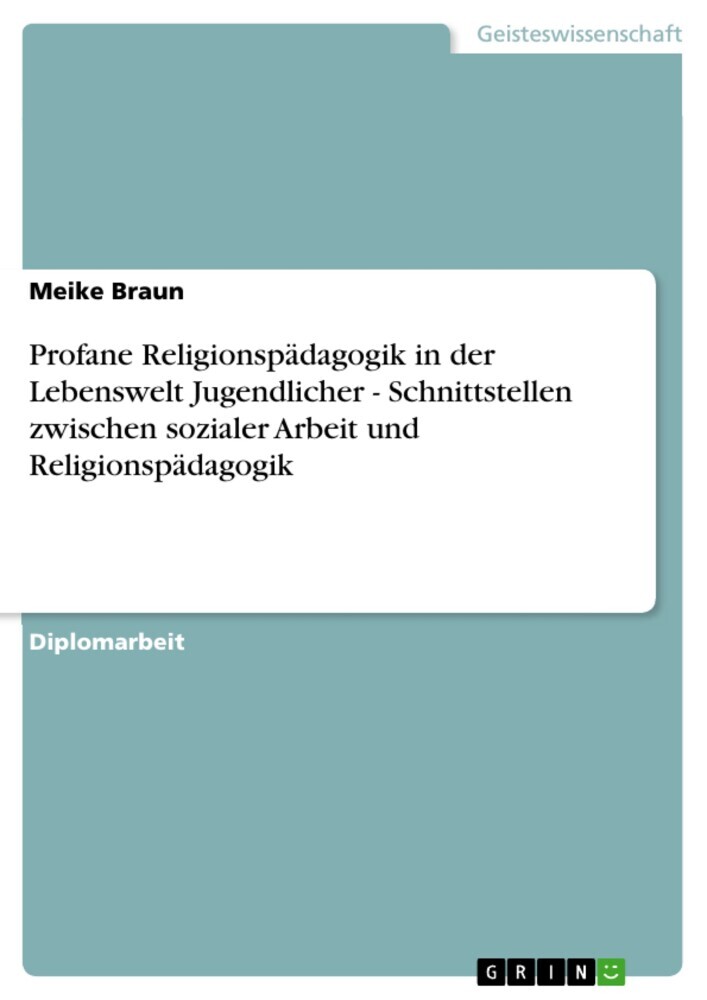 Profane Religionspädagogik in der Lebenswelt Jugendlicher - Schnittstellen zwischen sozialer Arbeit und Religionspädagogik main product photo