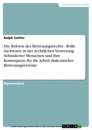 Die Reform des Betreuungsrechts - Rolle rückwärts in der rechtlichen Vertretung behinderter Menschen und ihre Konsequenz für die Arbeit diakonischer Betreuungsvereine