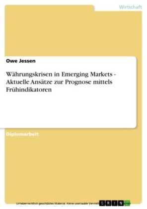 Währungskrisen in Emerging Markets - Aktuelle Ansätze zur Prognose mittels Frühindikatoren