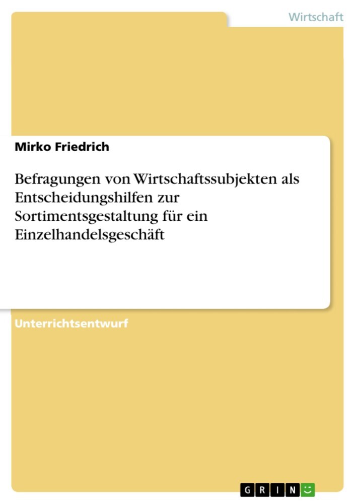 Befragungen von Wirtschaftssubjekten als Entscheidungshilfen zur Sortimentsgestaltung für ein Einzelhandelsgeschäft main product photo