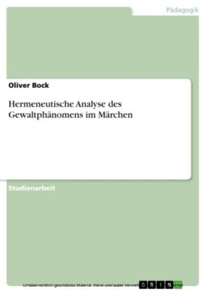 Hermeneutische Analyse des Gewaltphänomens im Märchen