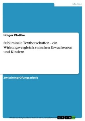 Subliminale Textbotschaften - ein Wirkungsvergleich zwischen Erwachsenen und Kindern