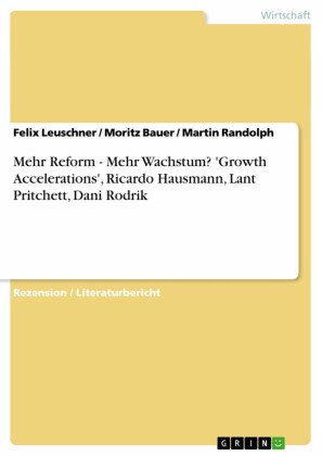 Mehr Reform - Mehr Wachstum? 'Growth Accelerations', Ricardo Hausmann, Lant Pritchett, Dani Rodrik