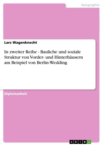 In zweiter Reihe - Bauliche und soziale Struktur von Vorder- und Hinterhäusern am Beispiel von Berlin-Wedding main product photo