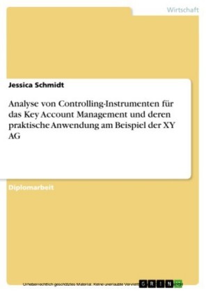 Analyse von Controlling-Instrumenten für das Key Account Management und deren praktische Anwendung am Beispiel der XY AG