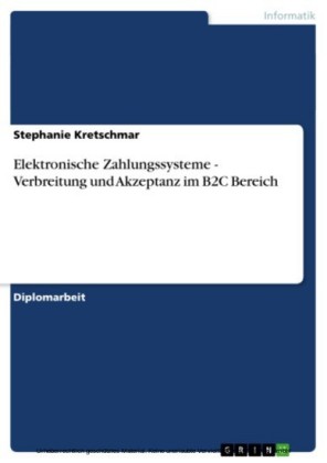 Elektronische Zahlungssysteme - Verbreitung und Akzeptanz im B2C Bereich