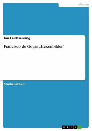 Francisco de Goyas 'Hexenbilder'
