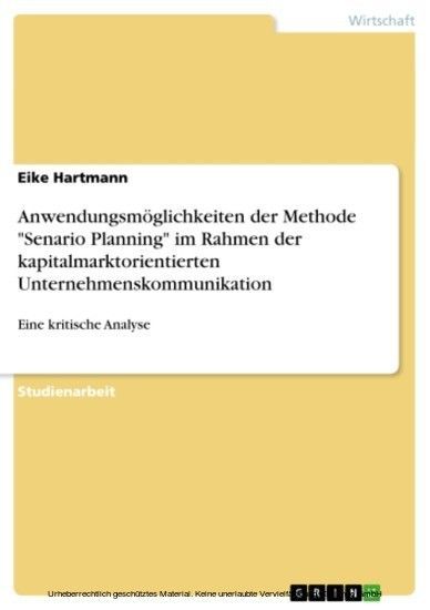 Anwendungsmöglichkeiten der Methode 'Senario Planning' im Rahmen der kapitalmarktorientierten Unternehmenskommunikation main product photo