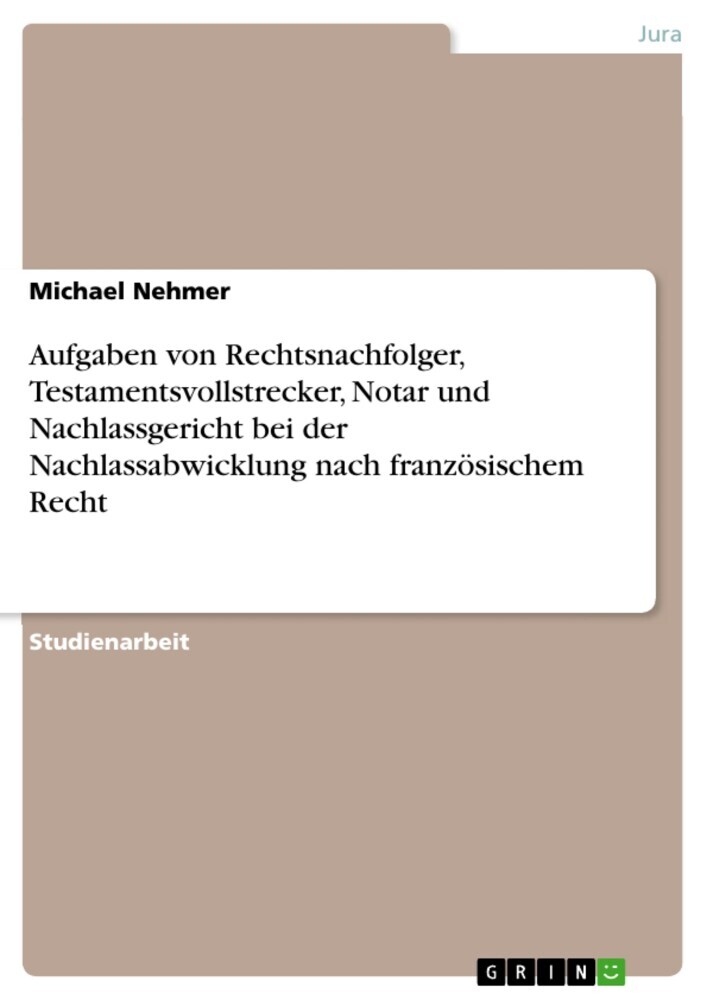 Aufgaben von Rechtsnachfolger, Testamentsvollstrecker, Notar und Nachlassgericht bei der Nachlassabwicklung nach französischem Recht main product photo