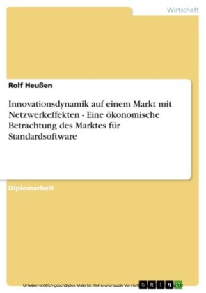Innovationsdynamik auf einem Markt mit Netzwerkeffekten - Eine ökonomische Betrachtung des Marktes für Standardsoftware