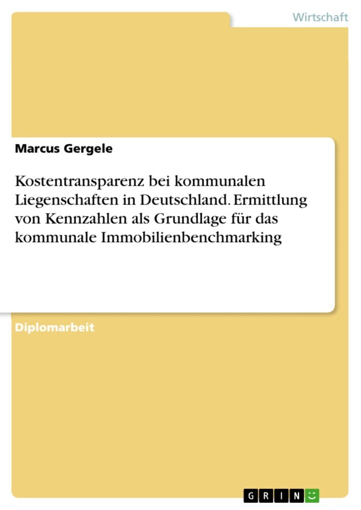 Kostentransparenz bei kommunalen Liegenschaften in Deutschland. Ermittlung von Kennzahlen als Grundlage für das kommunale Immobilienbenchmarking main product photo