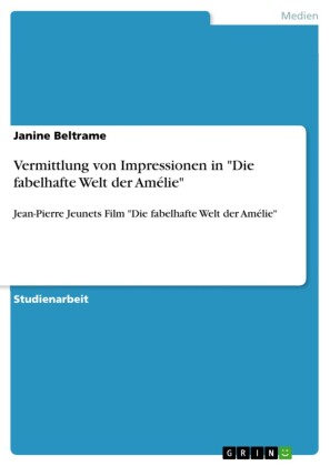 Vermittlung von Impressionen in 'Die fabelhafte Welt der Amélie'