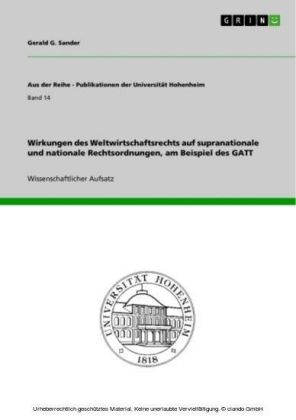 Wirkungen des Weltwirtschaftsrechts auf supranationale und nationale Rechtsordnungen, am Beispiel des GATT