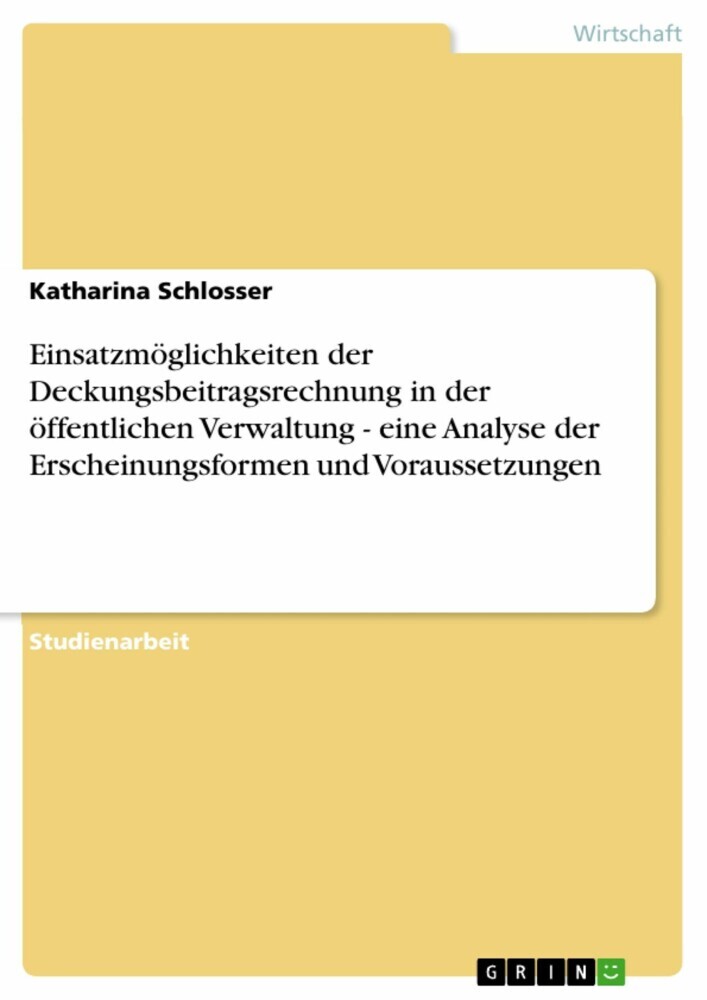 Einsatzmöglichkeiten der Deckungsbeitragsrechnung in der öffentlichen Verwaltung - eine Analyse der Erscheinungsformen und Voraussetzungen main product photo