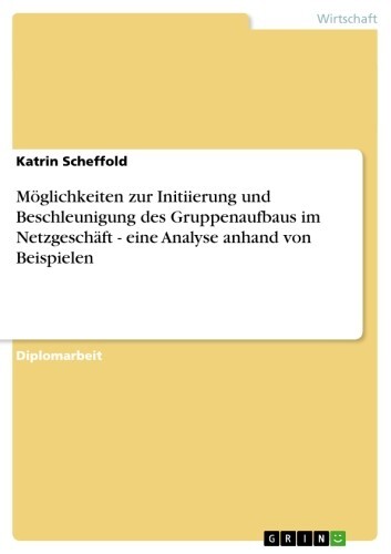 Möglichkeiten zur Initiierung und Beschleunigung des Gruppenaufbaus im Netzgeschäft - eine Analyse anhand von Beispielen main product photo