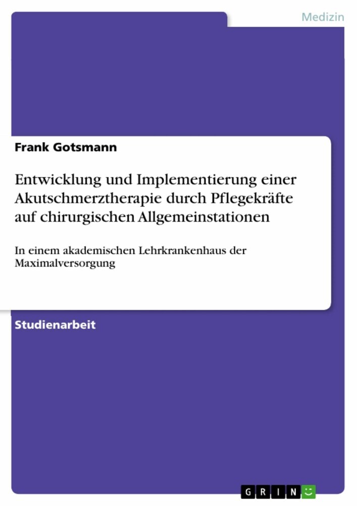 Entwicklung und Implementierung einer Akutschmerztherapie durch Pflegekräfte auf chirurgischen Allgemeinstationen main product photo
