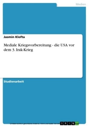 Mediale Kriegsvorbereitung - die USA vor dem 3. Irak-Krieg