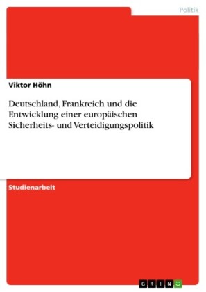 Deutschland, Frankreich und die Entwicklung einer europäischen Sicherheits- und Verteidigungspolitik