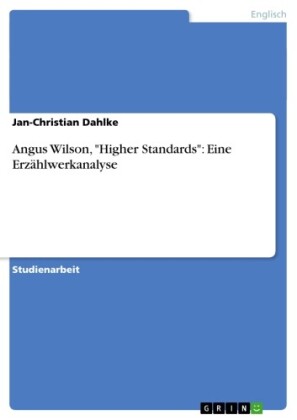 Angus Wilson, 'Higher Standards': Eine Erzählwerkanalyse