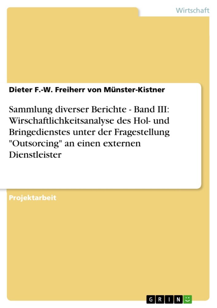 Sammlung diverser Berichte - Band III: Wirschaftlichkeitsanalyse des Hol- und Bringedienstes unter der Fragestellung 'Outsorcing' an einen externen Dienstleister main product photo
