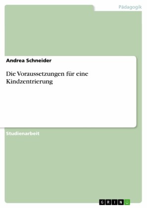 Die Voraussetzungen für eine Kindzentrierung