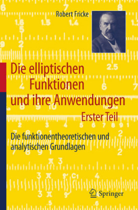 Die elliptischen Funktionen und ihre Anwendungen
