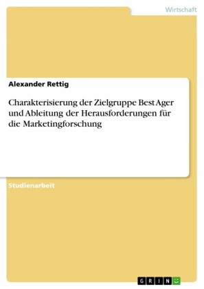 Charakterisierung der Zielgruppe Best Ager und Ableitung der Herausforderungen für die Marketingforschung