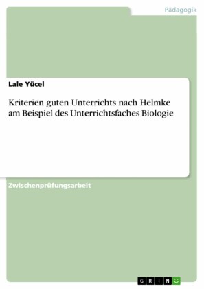 Kriterien guten Unterrichts nach Helmke am Beispiel des Unterrichtsfaches Biologie