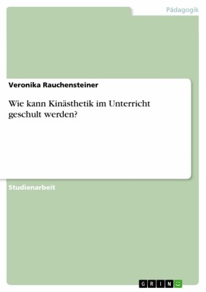Wie kann Kinästhetik im Unterricht geschult werden?
