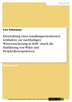 Entwicklung eines handlungsorientierten Leitfadens zur nachhaltigen Wissenssicherung in KMU durch die Einführung von Wikis und Projekt-Retrospektiven