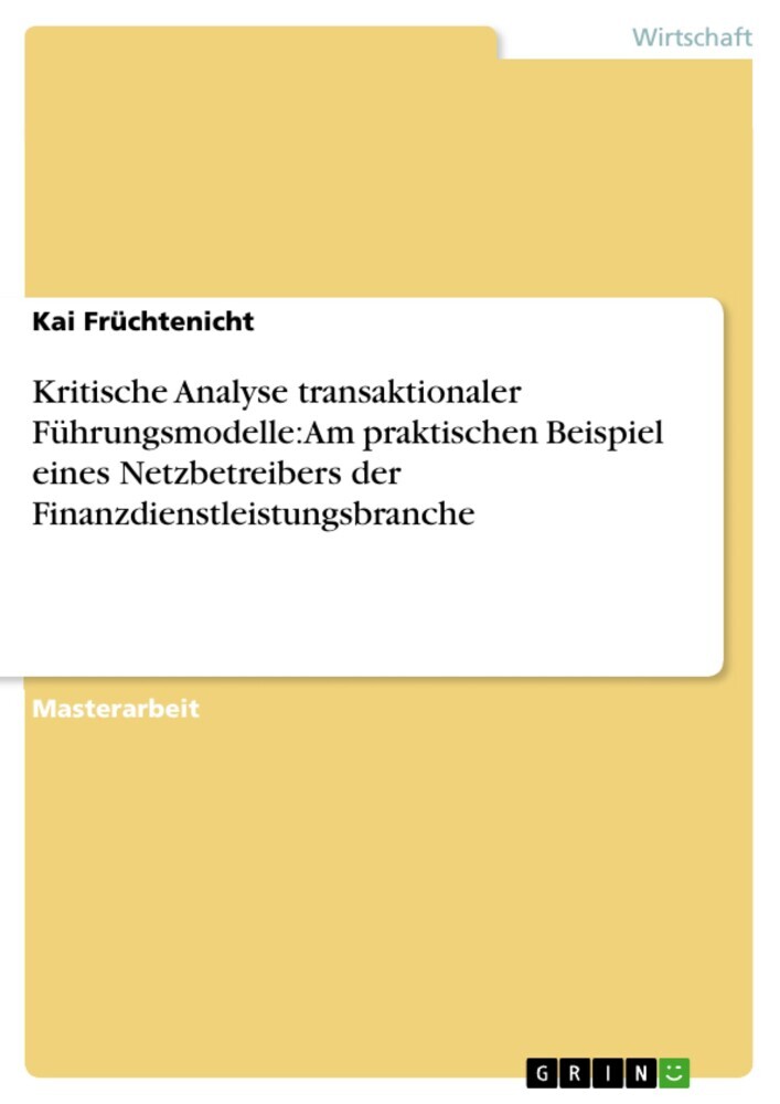 Kritische Analyse transaktionaler Führungsmodelle: Am praktischen Beispiel eines Netzbetreibers der Finanzdienstleistungsbranche main product photo