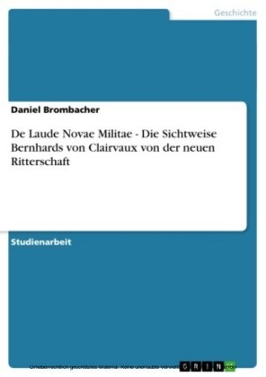 De Laude Novae Militae - Die Sichtweise Bernhards von Clairvaux von der neuen Ritterschaft
