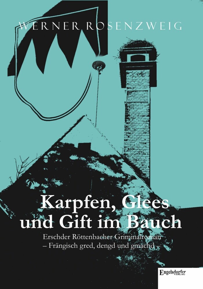 Karpfen, Glees und Gift im Bauch. Erschder Röttenbacher Griminalroman - Frängisch gred, dengd und gmachd main product photo