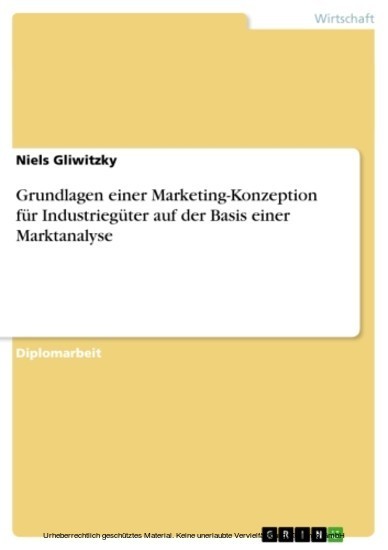 Grundlagen einer Marketing-Konzeption für Industriegüter auf der Basis einer Marktanalyse main product photo