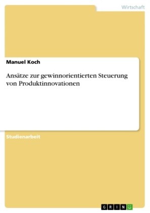 Ansätze zur gewinnorientierten Steuerung von Produktinnovationen