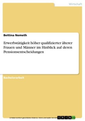 Erwerbstätigkeit höher qualifizierter älterer Frauen und Männer im Hinblick auf deren Pensionsentscheidungen