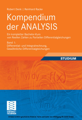 Kompendium der ANALYSIS - Ein kompletter Bachelor-Kurs von Reellen Zahlen zu Partiellen Differentialgleichungen