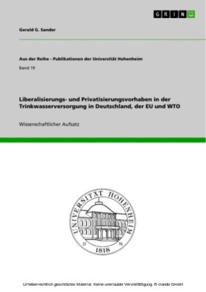 Liberalisierungs- und Privatisierungsvorhaben in der Trinkwasserversorgung in Deutschland, der EU und WTO