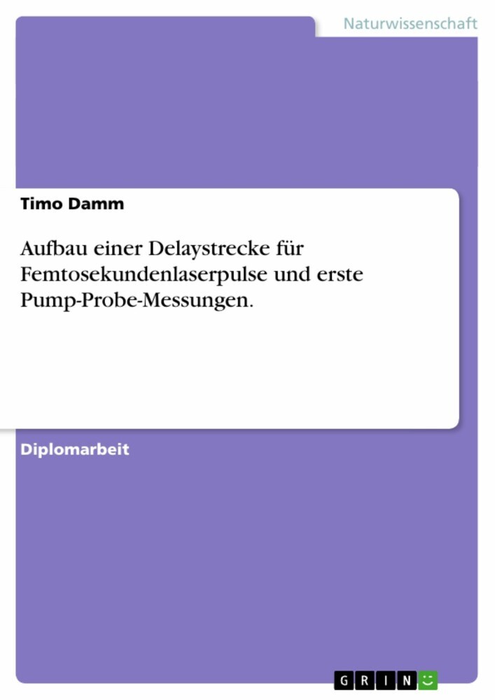 Aufbau einer Delaystrecke für Femtosekundenlaserpulse und erste Pump-Probe-Messungen. main product photo