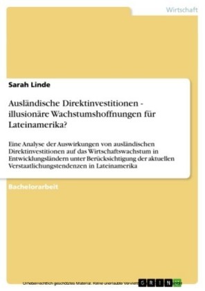Ausländische Direktinvestitionen - illusionäre Wachstumshoffnungen für Lateinamerika?