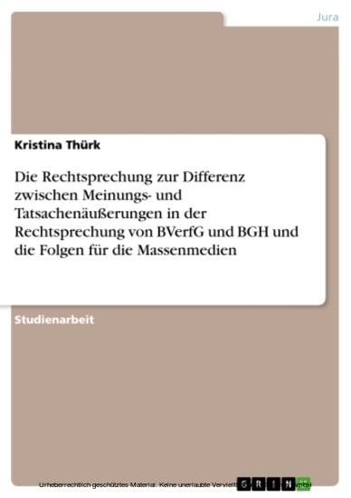 Die Rechtsprechung zur Differenz zwischen Meinungs- und Tatsachenäußerungen in der Rechtsprechung von BVerfG und BGH und die Folgen für die Massenmedien main product photo