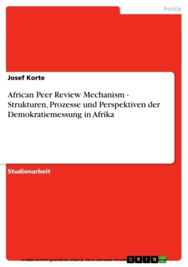 African Peer Review Mechanism - Strukturen, Prozesse und Perspektiven der Demokratiemessung in Afrika main product photo