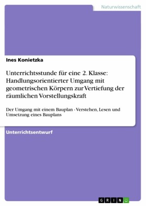 Unterrichtsstunde für eine 2. Klasse: Handlungsorientierter Umgang mit geometrischen Körpern zur Vertiefung der räumlichen Vorstellungskraft