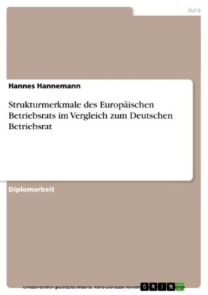 Strukturmerkmale des Europäischen Betriebsrats im Vergleich zum Deutschen Betriebsrat