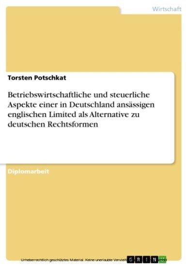 Betriebswirtschaftliche und steuerliche Aspekte einer in Deutschland ansässigen englischen Limited als Alternative zu deutschen Rechtsformen main product photo