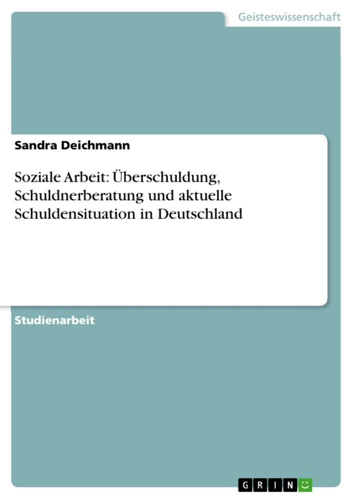 Soziale Arbeit: Überschuldung, Schuldnerberatung und aktuelle Schuldensituation in Deutschland main product photo