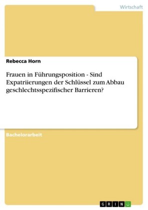 Frauen in Führungsposition - Sind Expatriierungen der Schlüssel zum Abbau geschlechtsspezifischer Barrieren?